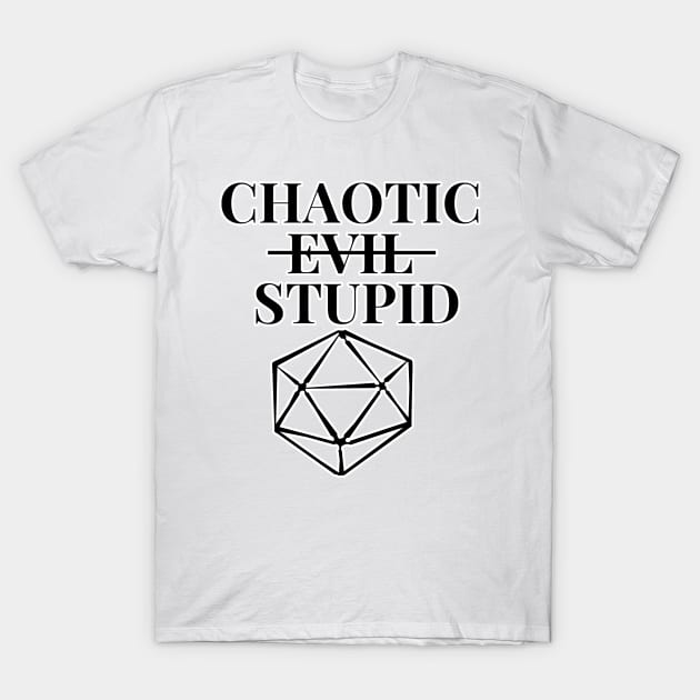 DnD Chaotic (Evil) Stupid d20 T-Shirt by JonGrin
